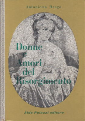 Donne e amori del Risorgimento.
